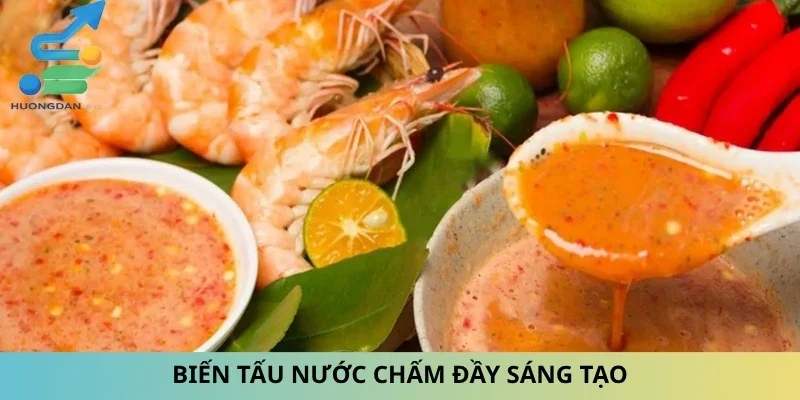 Biến tấu nước chấm đầy sáng tạo