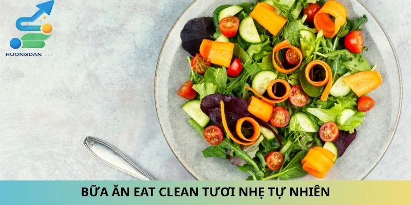 Bữa ăn eat clean tươi nhẹ tự nhiên