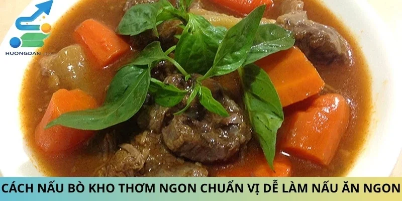 Cách Nấu Bò Kho Thơm Ngon Chuẩn Vị Dễ Làm Nấu Ăn Ngon
