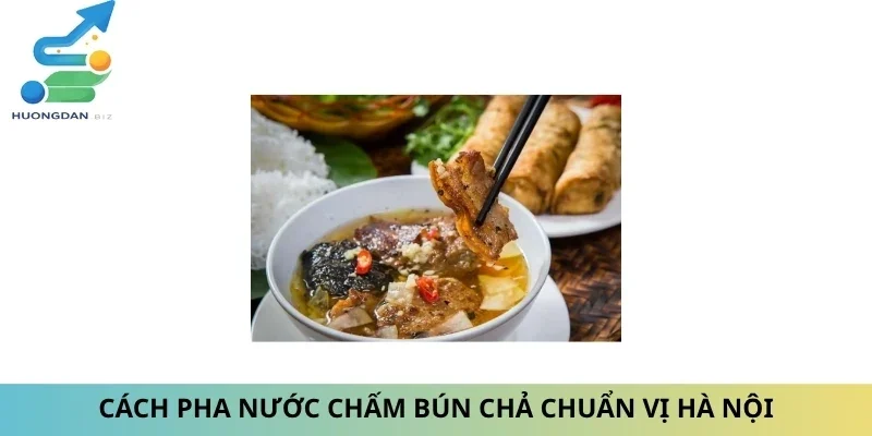 Cách Pha Nước Chấm Bún Chả Chuẩn Vị Hà Nội Nấu Ăn Ngon