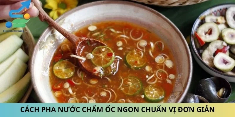 Cách Pha Nước Chấm Ốc Ngon Chuẩn Vị Đơn Giản Nấu Ăn Ngon
