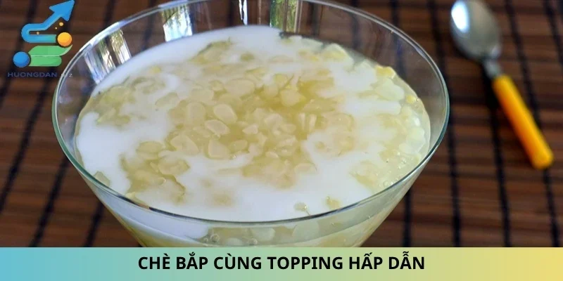 Chè bắp cùng topping hấp dẫn