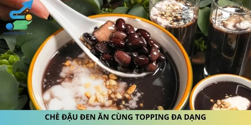 Chè đậu đen ăn cùng topping đa dạng