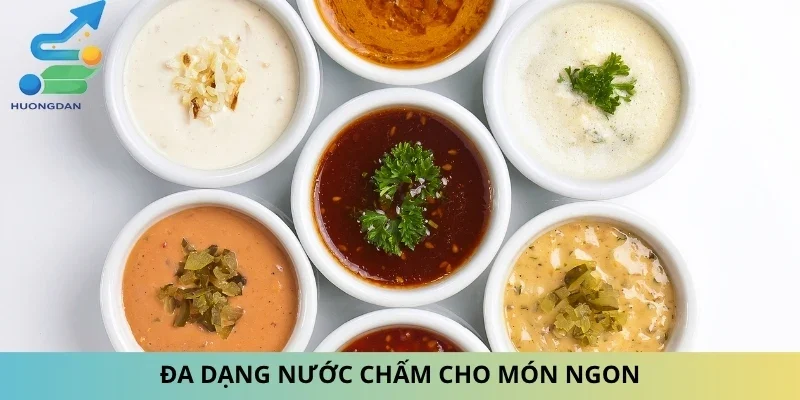 Đa dạng nước chấm cho món ngon