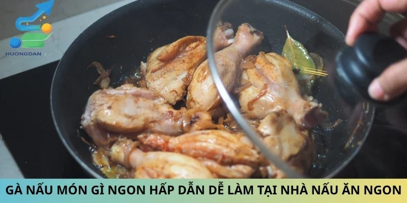 Gà Nấu Món Gì Ngon Hấp Dẫn Dễ Làm Tại Nhà Nấu Ăn Ngon
