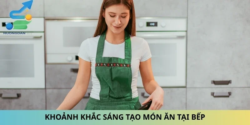 Khoảnh khắc sáng tạo món ăn tại bếp