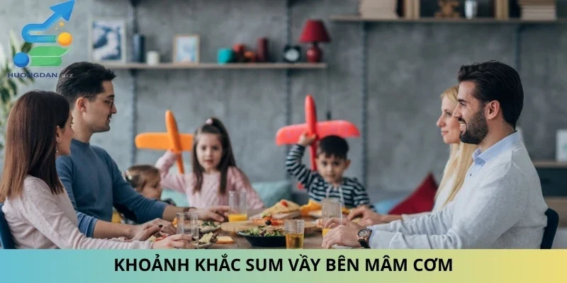 Khoảnh khắc sum vầy bên mâm cơm