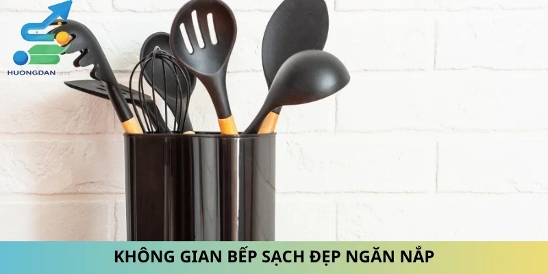 Không gian bếp sạch đẹp ngăn nắp