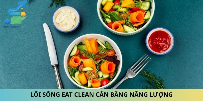 Lối sống eat clean cân bằng năng lượng