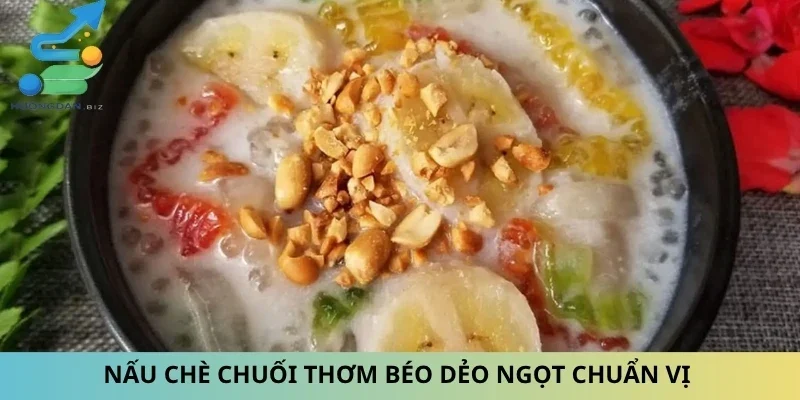 Nấu Chè Chuối Thơm Béo Dẻo Ngọt Chuẩn Vị Cùng Nấu Ăn Ngon