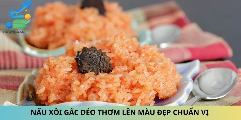 Nấu Xôi Gấc Dẻo Thơm Lên Màu Đẹp Chuẩn Vị Cùng Nấu Ăn Ngon
