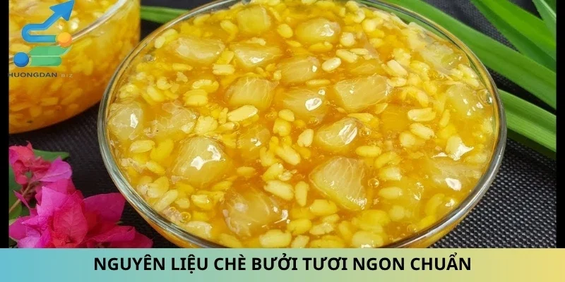 Nguyên liệu chè bưởi tươi ngon chuẩn