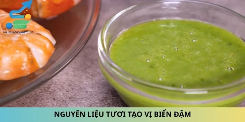 Nguyên liệu tươi tạo vị biển đậm