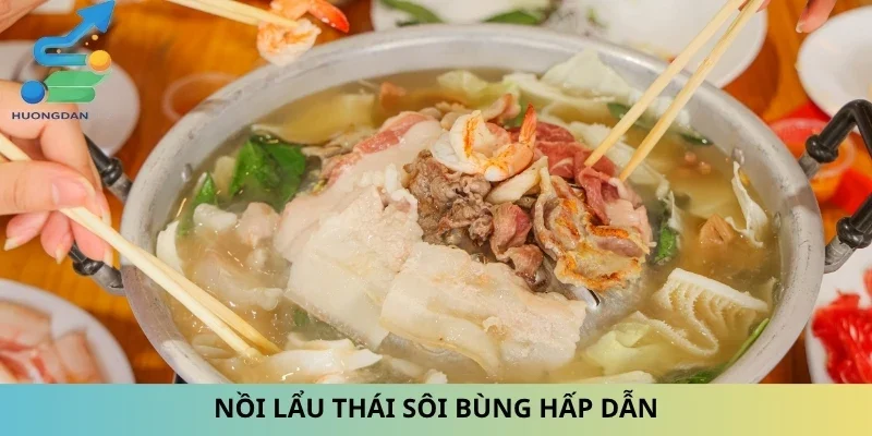 Nồi lẩu thái sôi bùng hấp dẫn