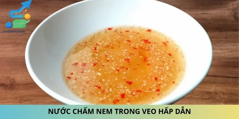 Nước chấm nem trong veo hấp dẫn