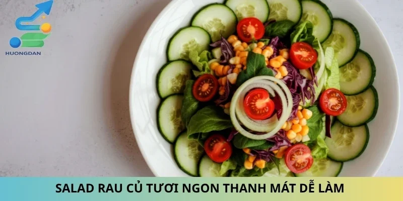 Salad Rau Củ Tươi Ngon Thanh Mát Dễ Làm Cùng Nấu Ăn Ngon