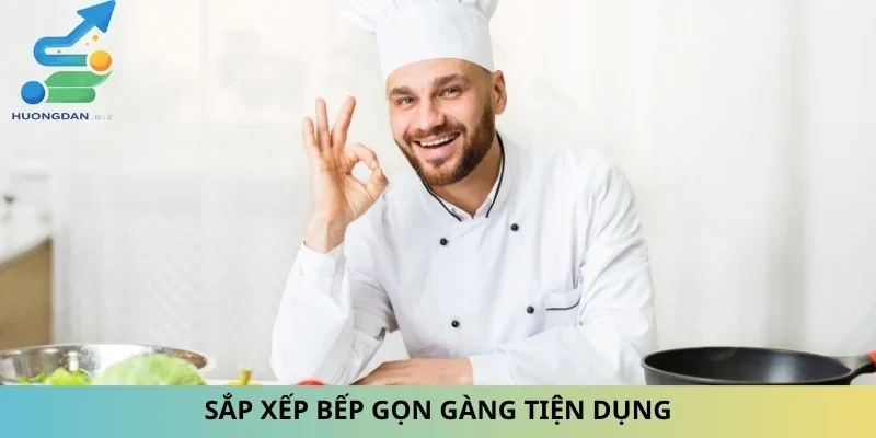 Sắp xếp bếp gọn gàng tiện dụng