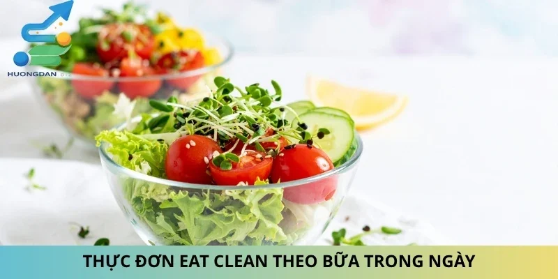 Thực đơn eat clean theo bữa trong ngày
